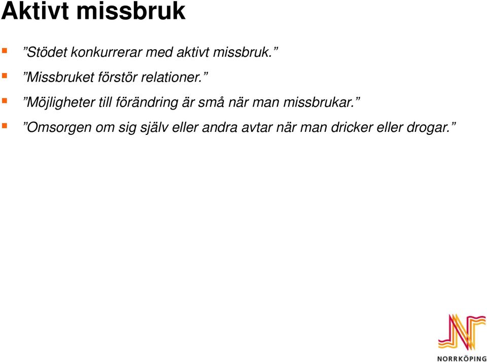 Möjligheter till förändring är små när man