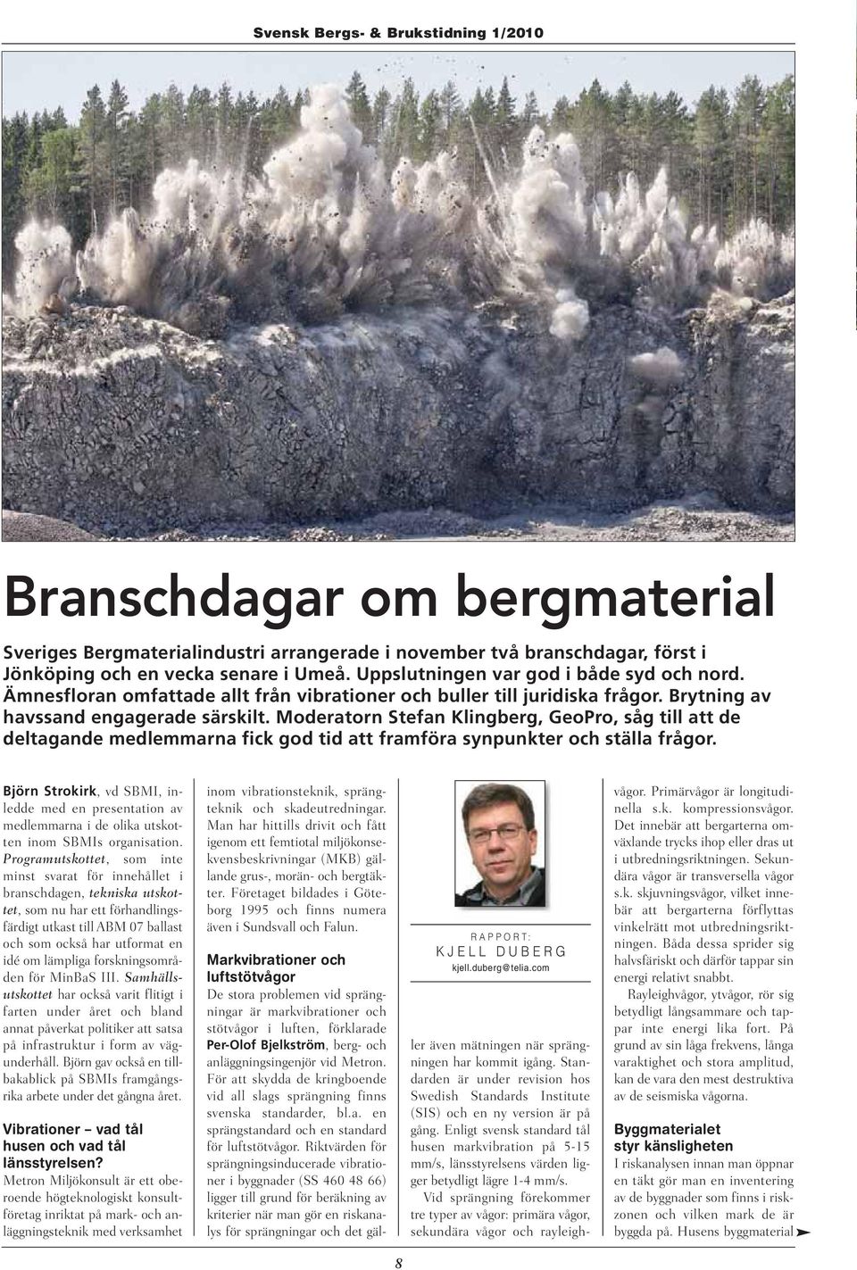 Moderatorn Stefan Klingberg, GeoPro, såg till att de deltagande medlemmarna fick god tid att framföra synpunkter och ställa frågor.