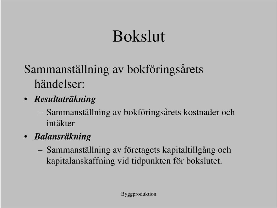 kostnader och intäkter Balansräkning Sammanställning av