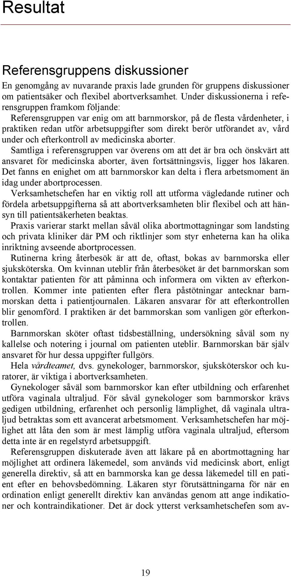 vård under och efterkontroll av medicinska aborter.