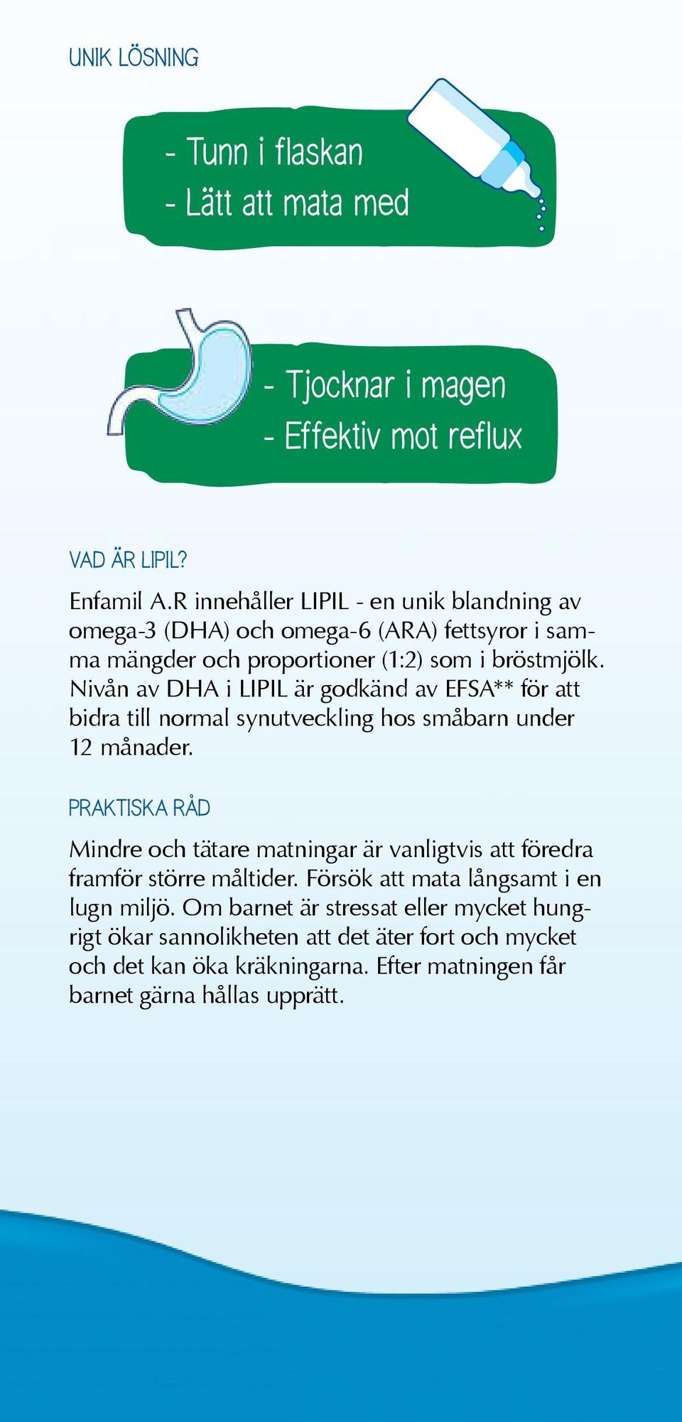 Nivån av DHA i LIPIL är godkänd av EFSA** för att bidra till normal synutveckling hos småbarn under 12 månader.