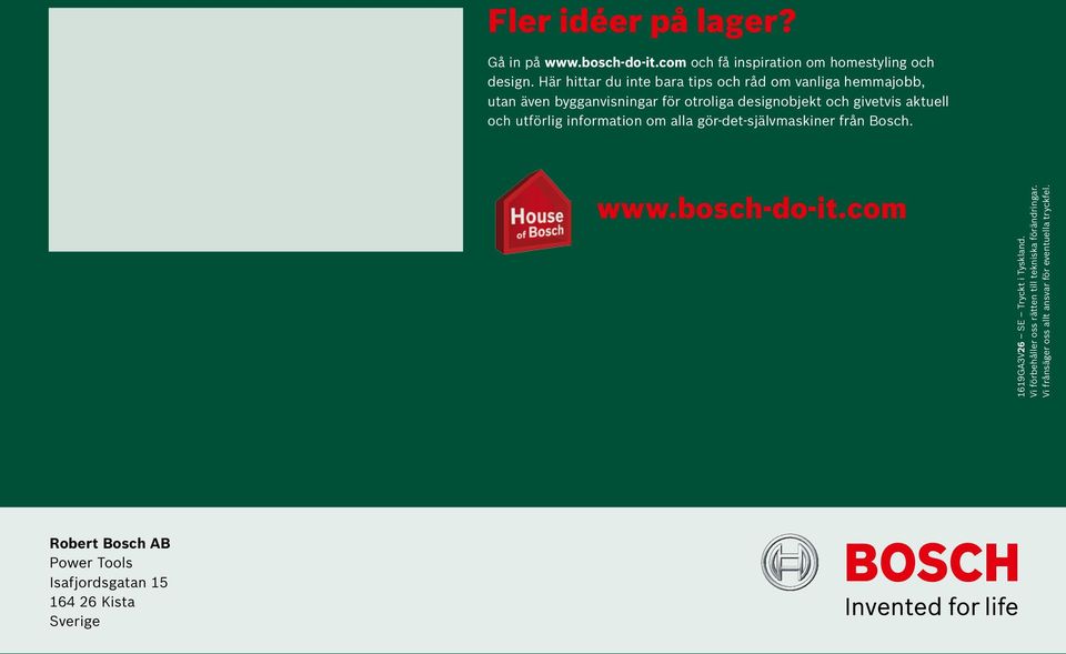 aktuell och utförlig information om alla gör-det-självmaskiner från Bosch. www.bosch-do-it.com 1619GA3V26 SE Tryckt i Tyskland.