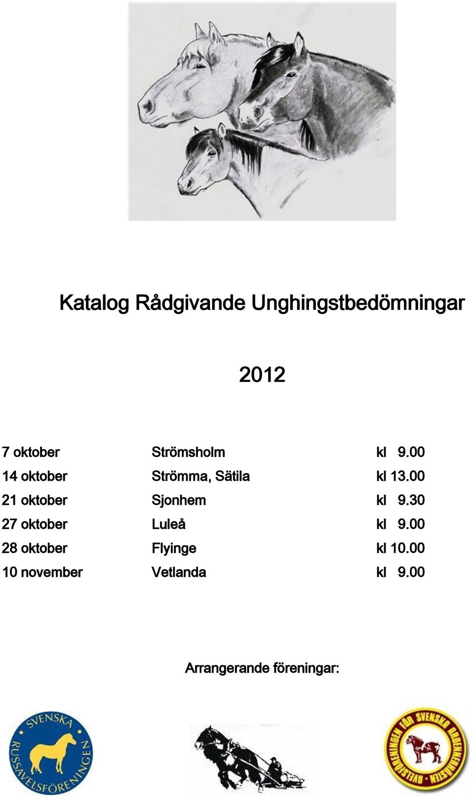 00 21 oktober Sjonhem kl 9.30 27 oktober Luleå kl 9.