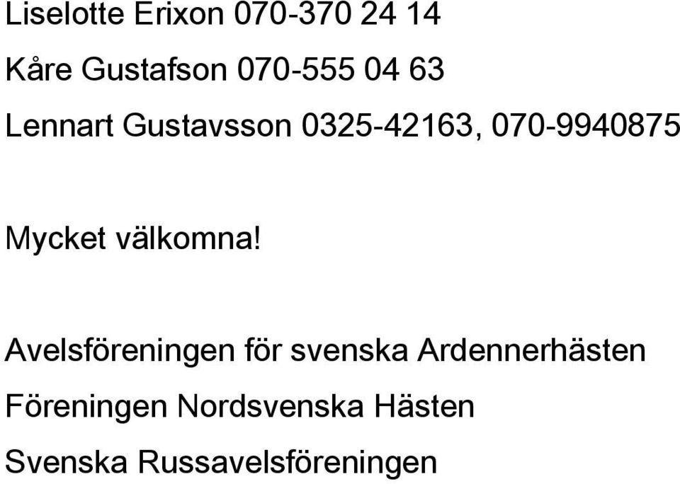 Mycket välkomna!