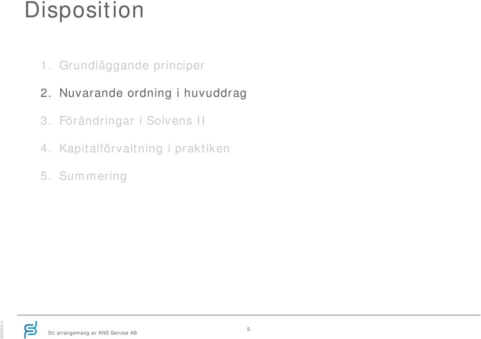Nuvarande ordning i huvuddrag 3.