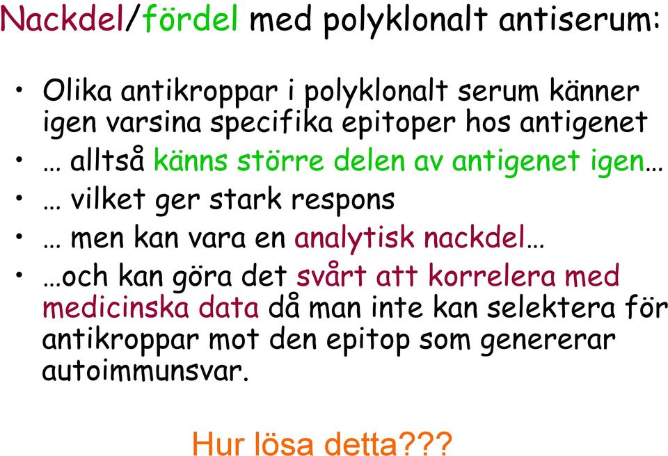 stark respons men kan vara en analytisk nackdel och kan göra det svårt att korrelera med