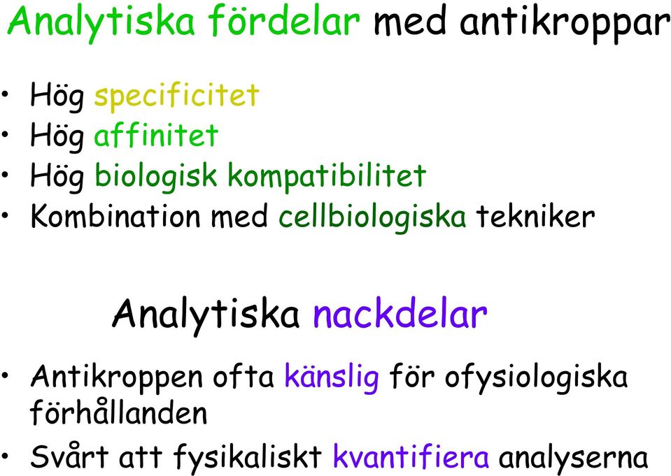 cellbiologiska tekniker Analytiska nackdelar Antikroppen ofta