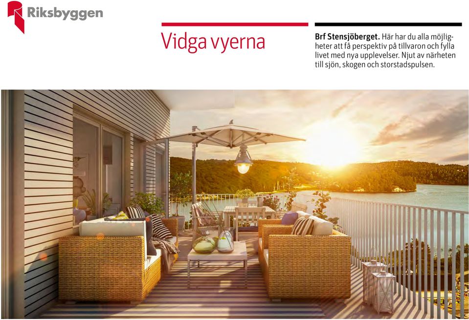fylla livet med nya upplevelser.