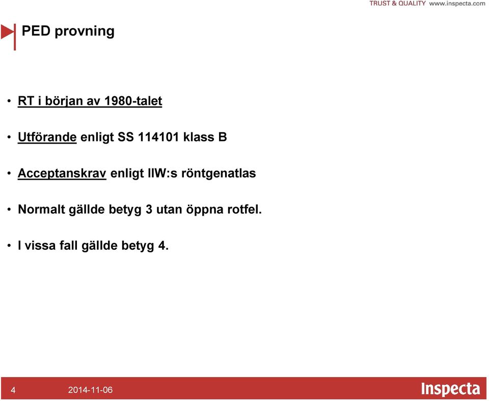 IIW:s röntgenatlas Normalt gällde betyg 3 utan