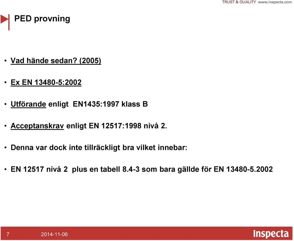 Acceptanskrav enligt EN 12517:1998 nivå 2.