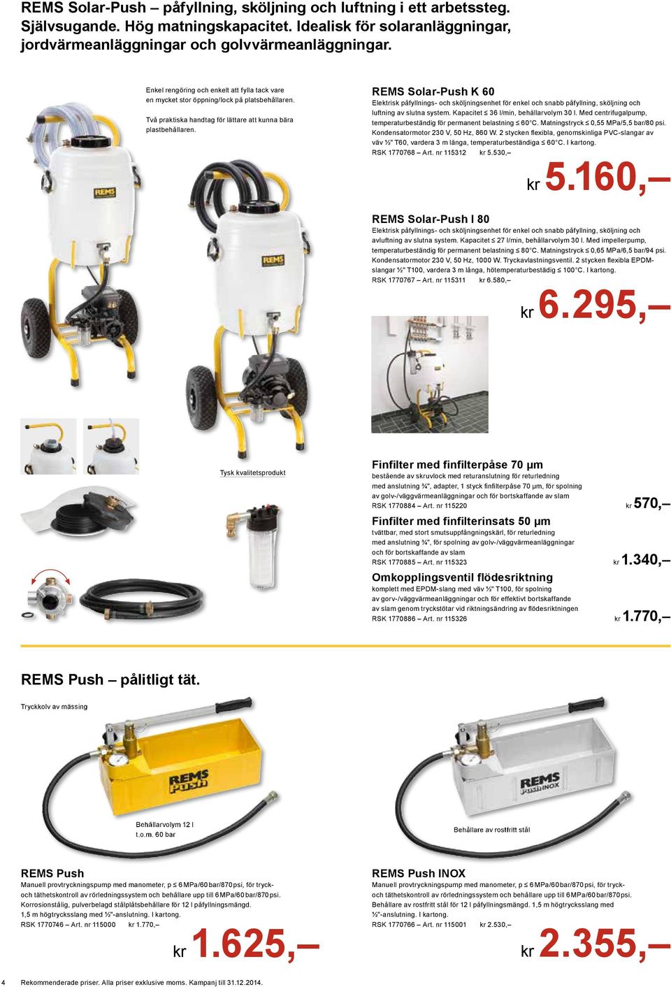 EMS Solar-Push K 60 Elektrisk påfyllnings- och sköljningsenhet för enkel och snabb påfyllning, sköljning och luftning av slutna system. Kapacitet 36 l/min, behållarvolym 30 l.