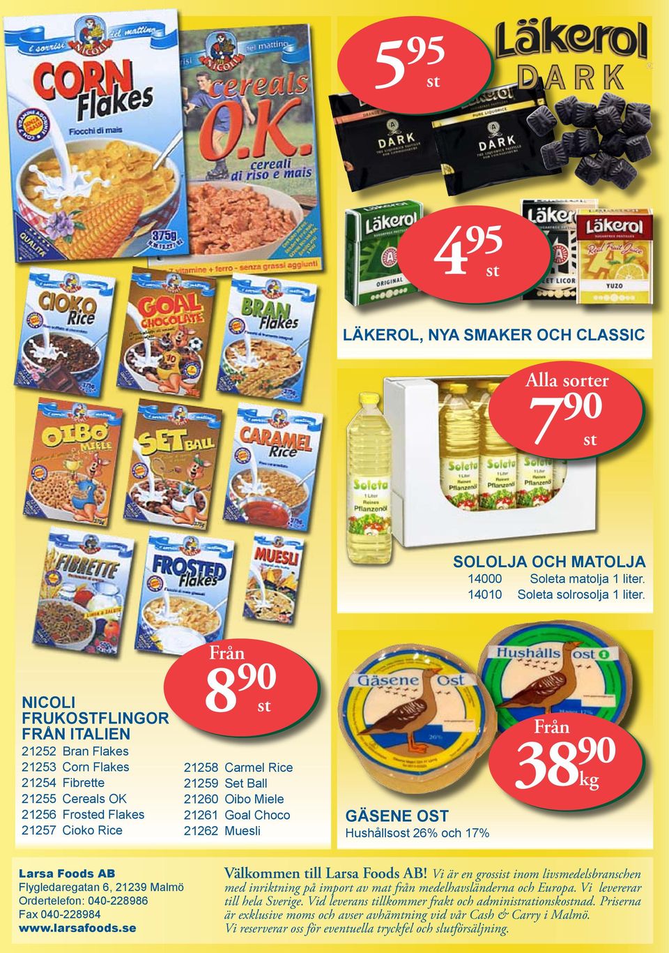 NICOLI FRUKOSTFLINGOR FRÅN ITALIEN 21252 Bran Flakes 21253 Corn Flakes 21254 Fibrette 21255 Cereals OK 21256 Froed Flakes 21257 Cioko