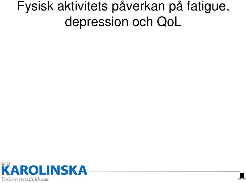 > 2 pass á 30 min självrapporterar mindre besvär med fatigue,