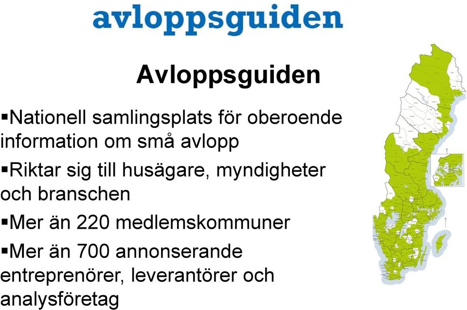 myndigheter och branschen Mer än 220 medlemskommuner Mer