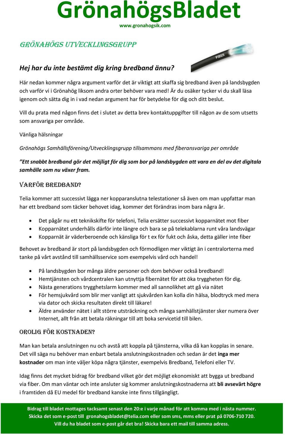 Är du osäker tycker vi du skall läsa igenom och sätta dig in i vad nedan argument har för betydelse för dig och ditt beslut.