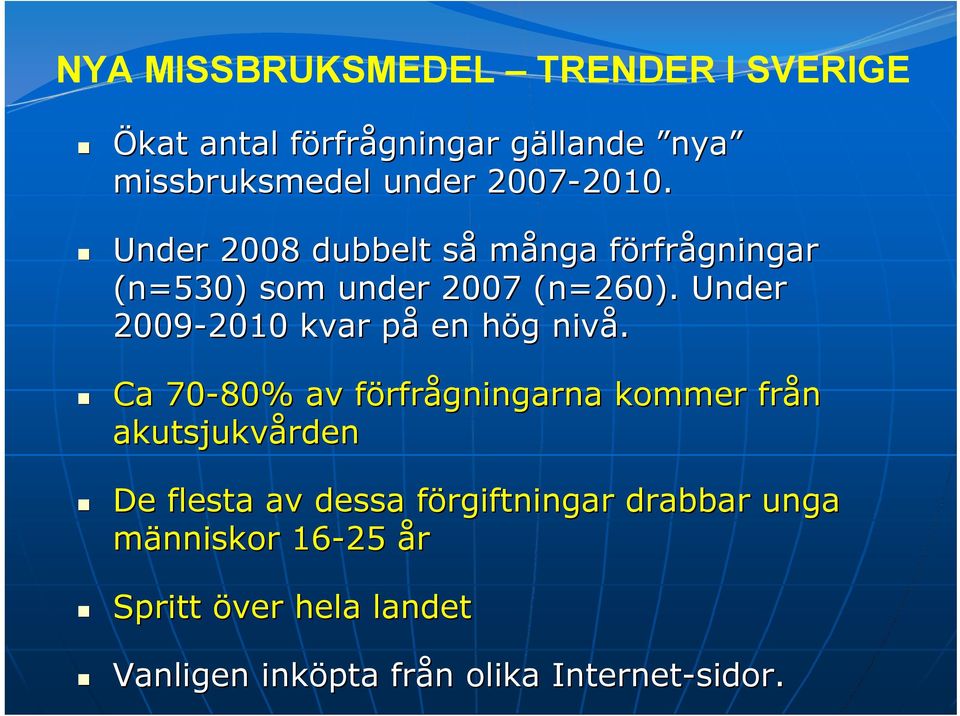 Under 2009-2010 2010 kvar på p en hög h g nivå.