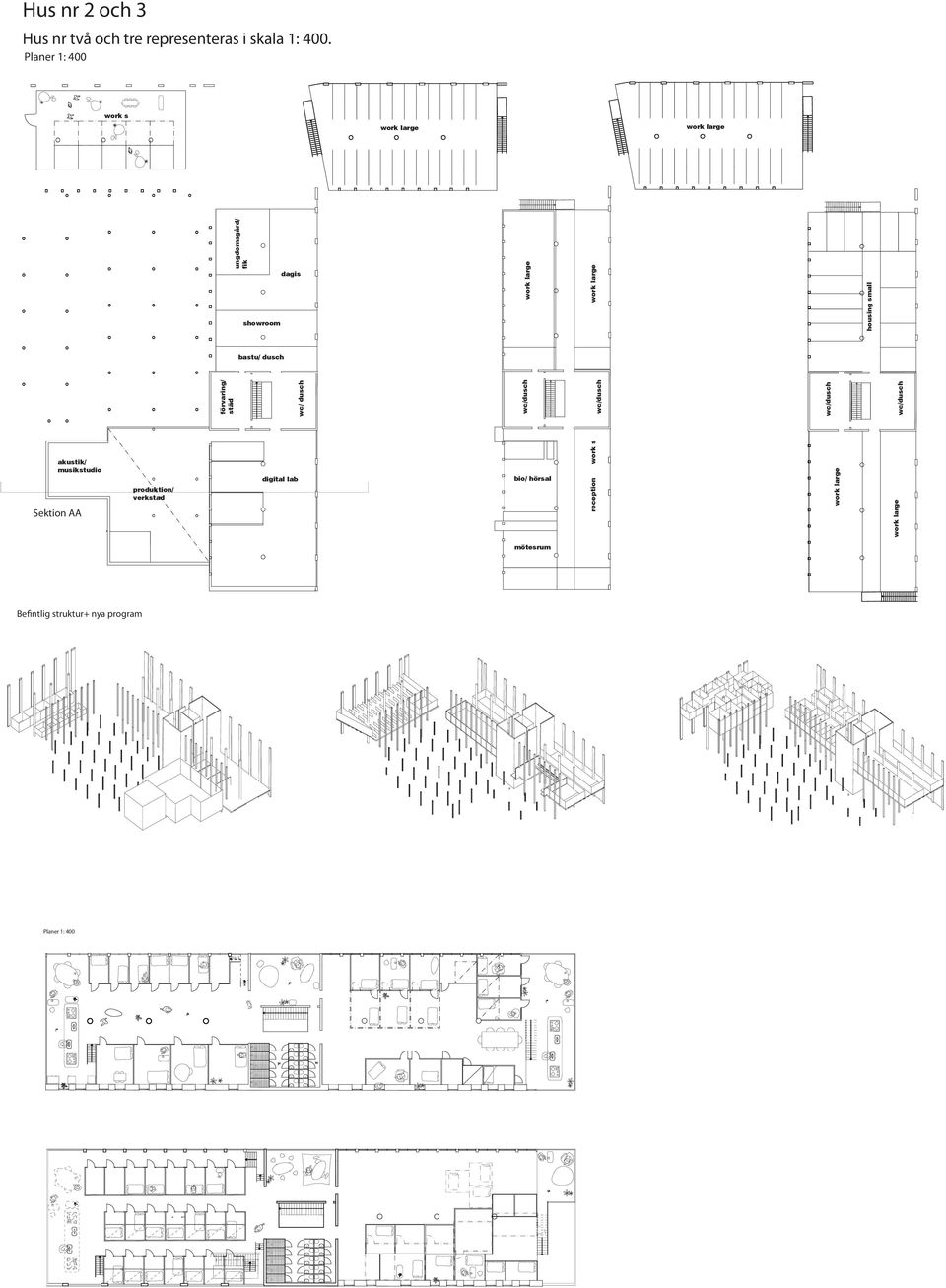 housing sall wc/dusch wc/dusch akustik/ usikstudio Sektion AA produktion/ verkstad