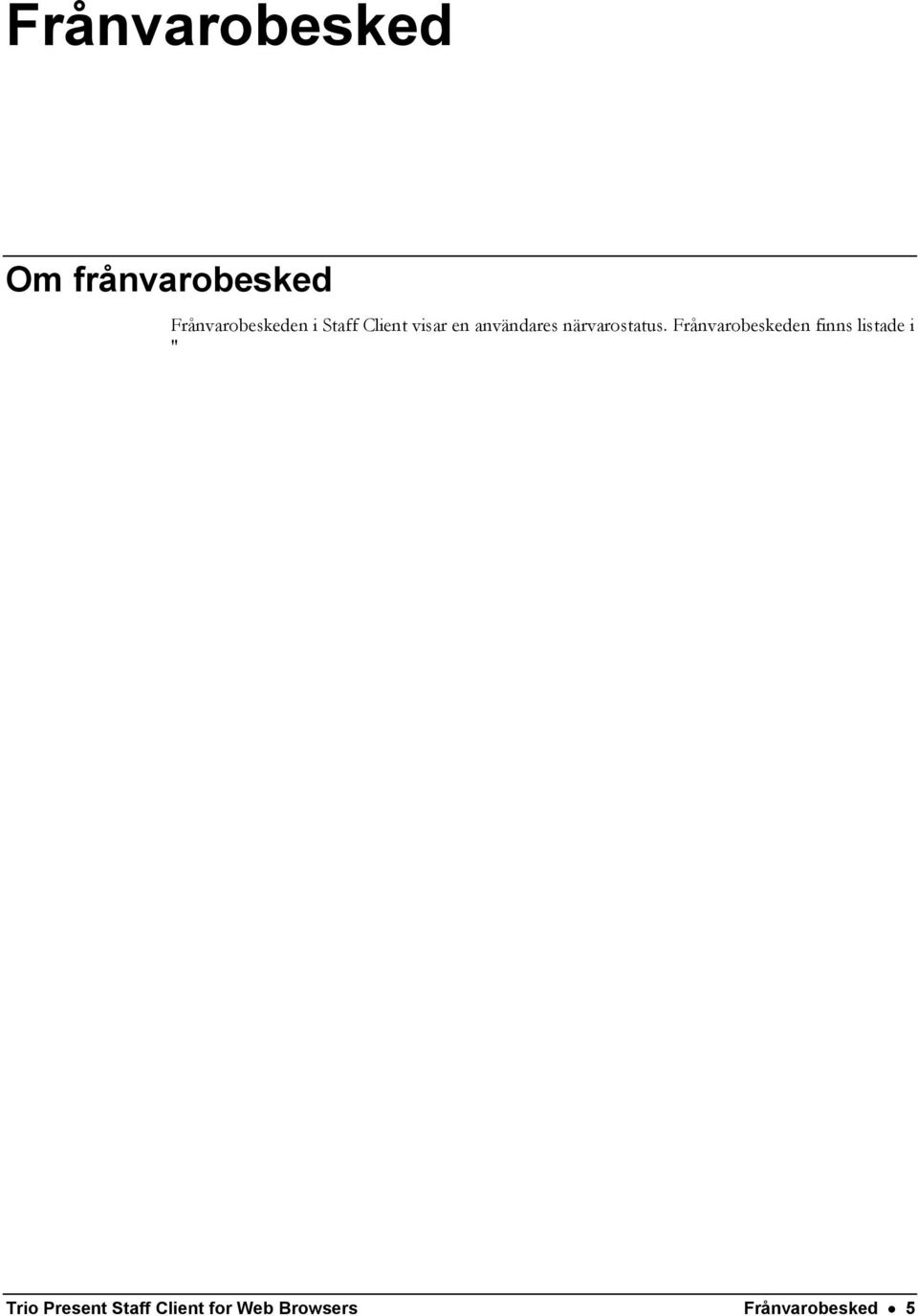 användares närvarostatus.