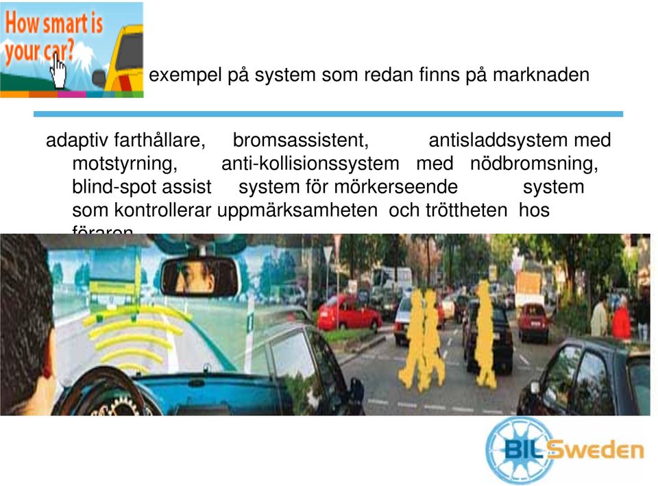 anti-kollisionssystem med nödbromsning, blind-spot assist system