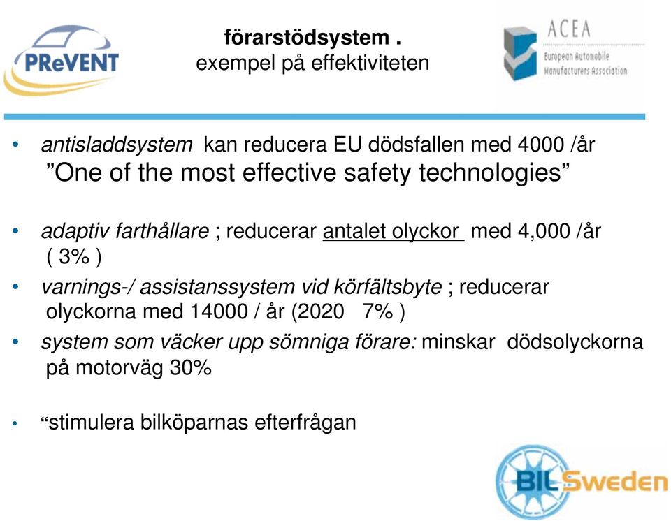 effective safety technologies adaptiv farthållare ; reducerar antalet olyckor med 4,000 /år ( 3% )