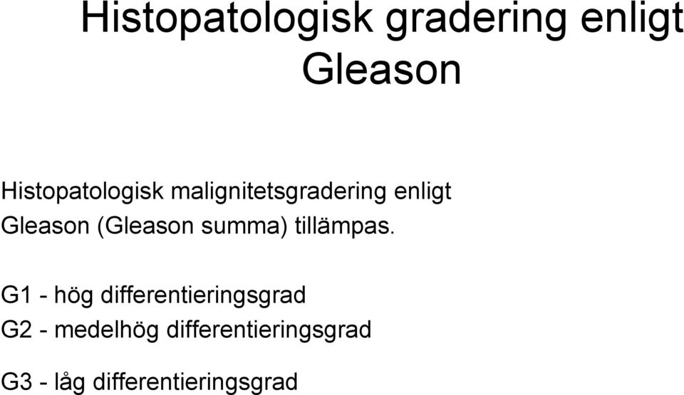 (Gleason summa) tillämpas.