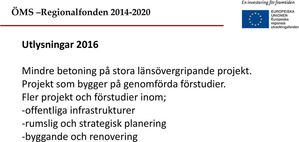 Fler projekt och förstudier inom; -offentliga