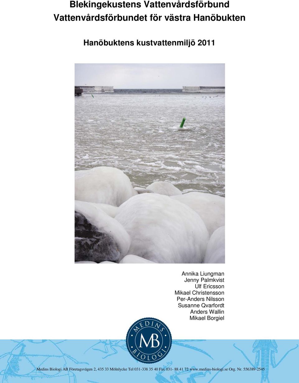 Per-Anders Nilsson Susanne Qvarfordt Anders Wallin Mikael Borgiel Medins Biologi AB