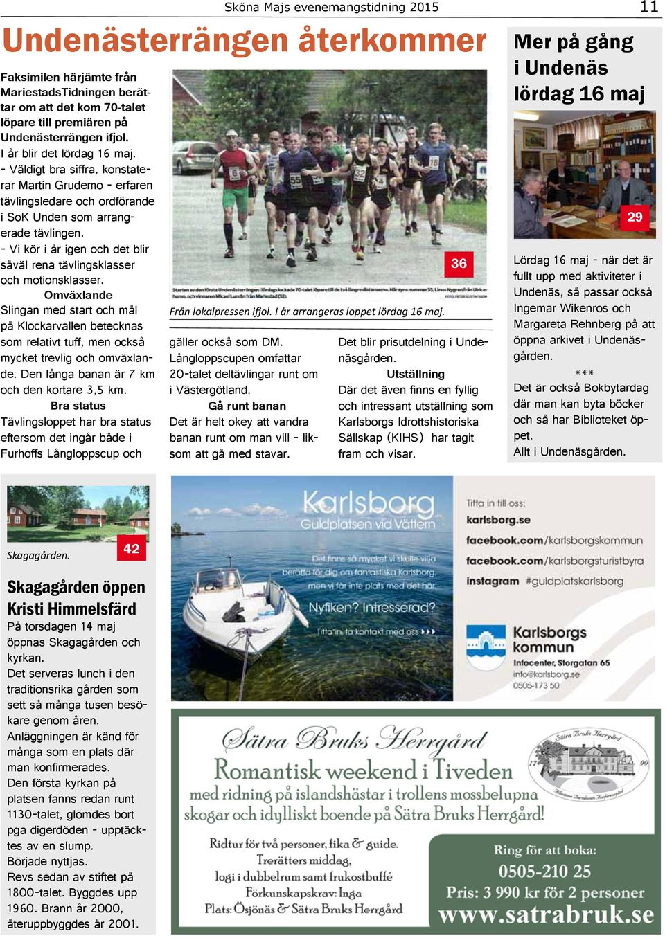 - Vi kör i år igen och det blir såväl rena tävlingsklasser och motionsklasser.