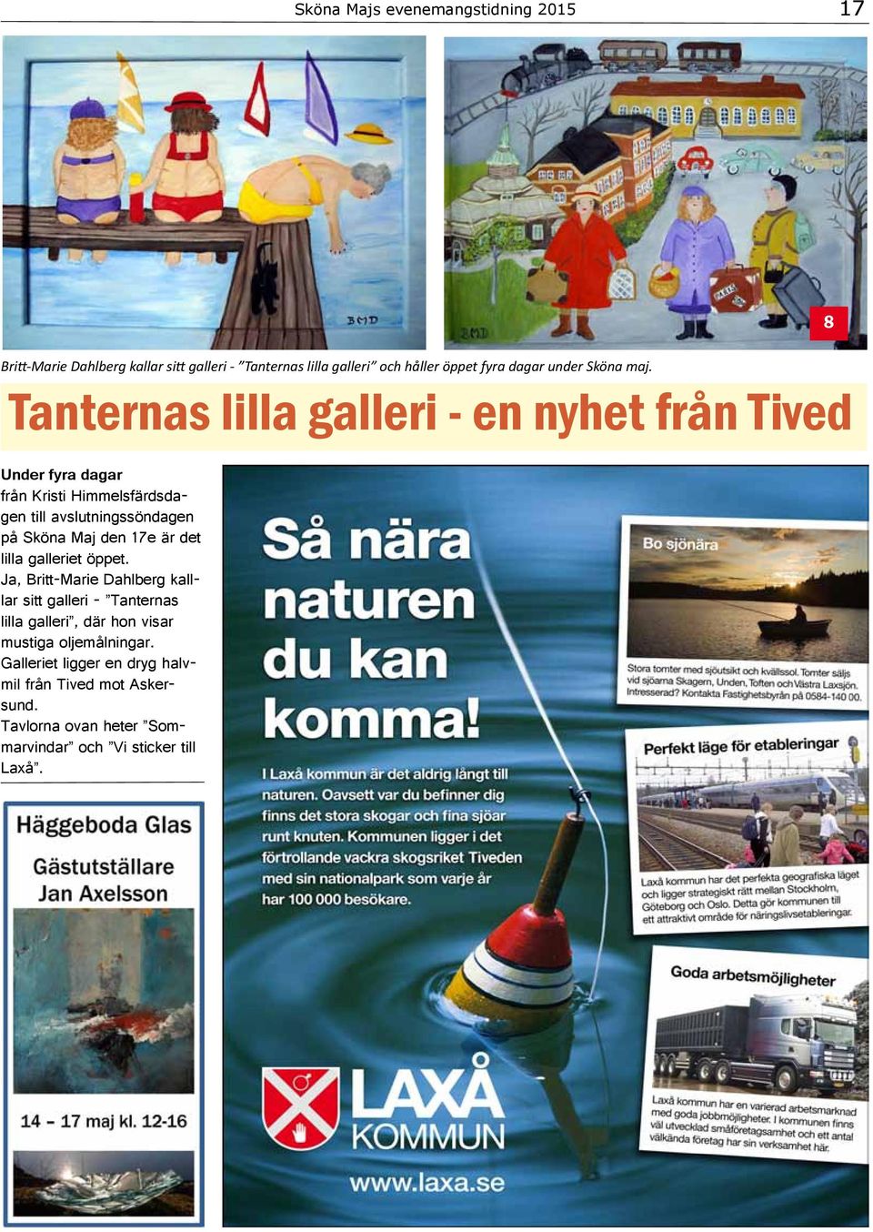 Tanternas lilla galleri - en nyhet från Tived Under fyra dagar från Kristi Himmelsfärdsdagen till avslutningssöndagen på Sköna Maj den