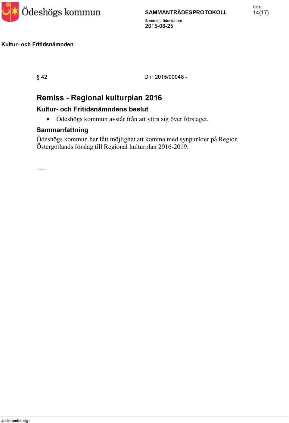 Ödeshögs kommun har fått möjlighet att komma med synpunkter på