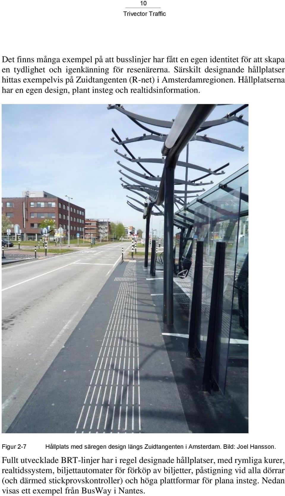 Figur 2-7 Hållplats med säregen design längs Zuidtangenten i Amsterdam. Bild: Joel Hansson.