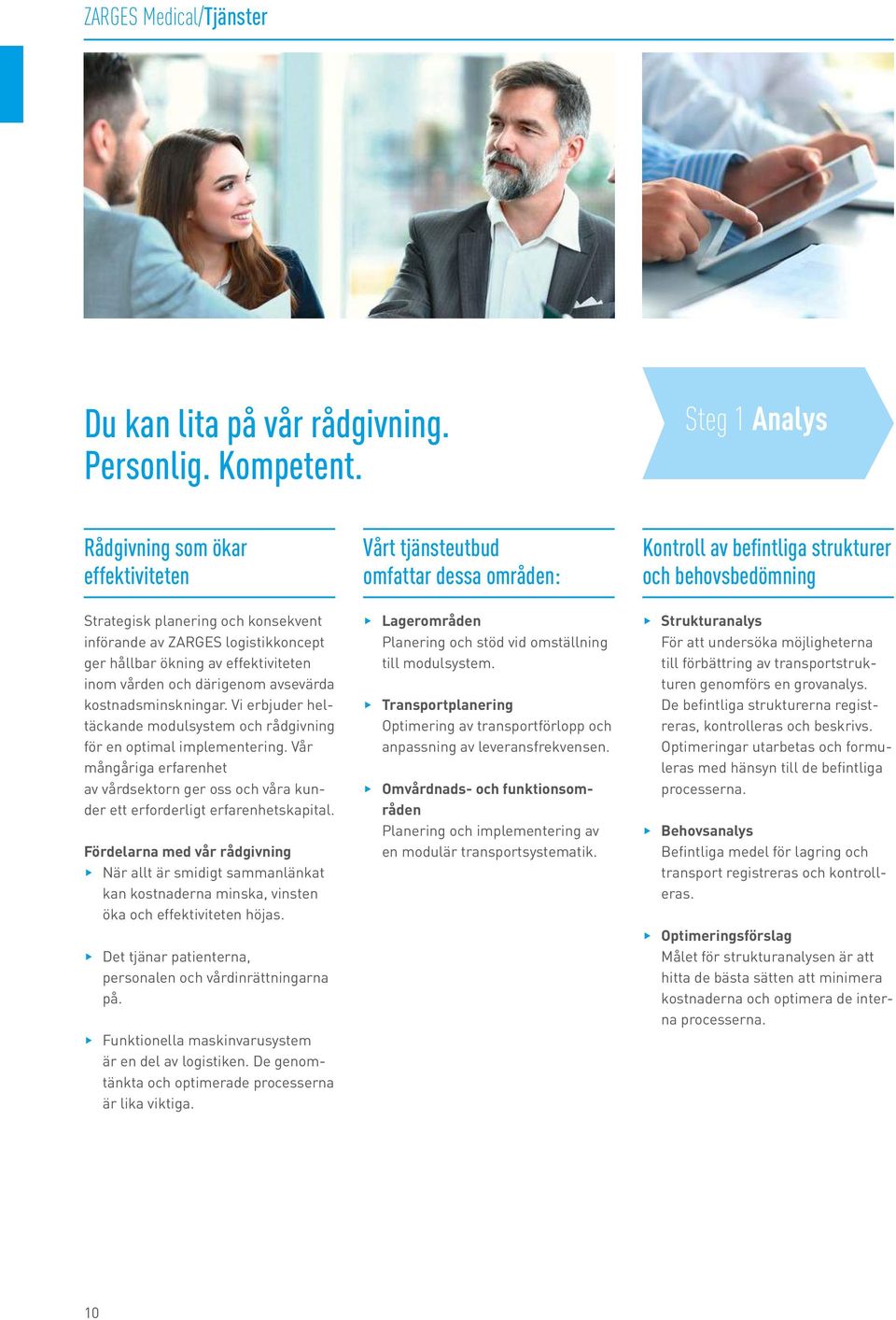 kostnadsminskningar. Vi erbjuder heltäckande modulsystem och rådgivning för en optimal implementering.