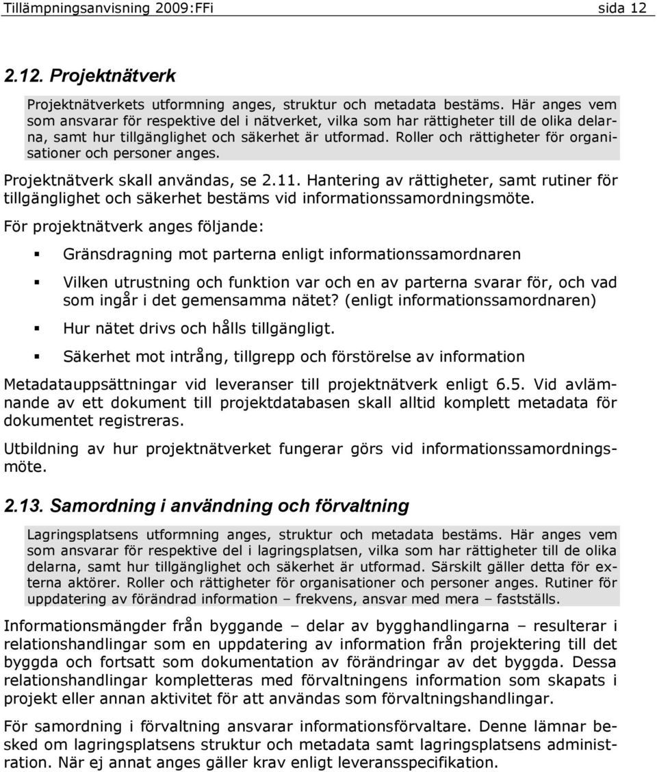 Roller och rättigheter för organisationer och personer anges. Projektnätverk skall användas, se 2.11.