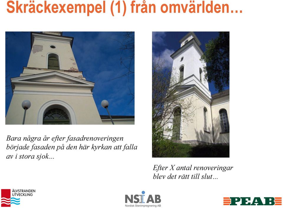 den här kyrkan att falla av i stora sjok