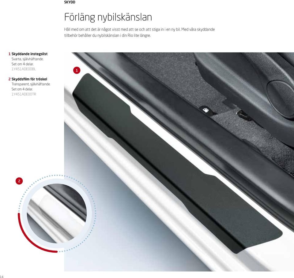 Med våra skyddande tillbehör behåller du nybilskänslan i din Rio lite längre.