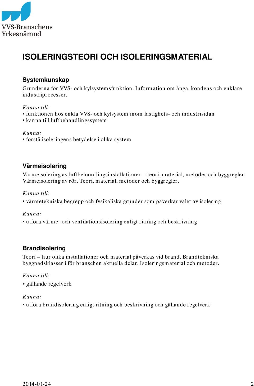 luftbehandlingsinstallationer teori, material, metoder och byggregler. Värmeisolering av rör. Teori, material, metoder och byggregler.