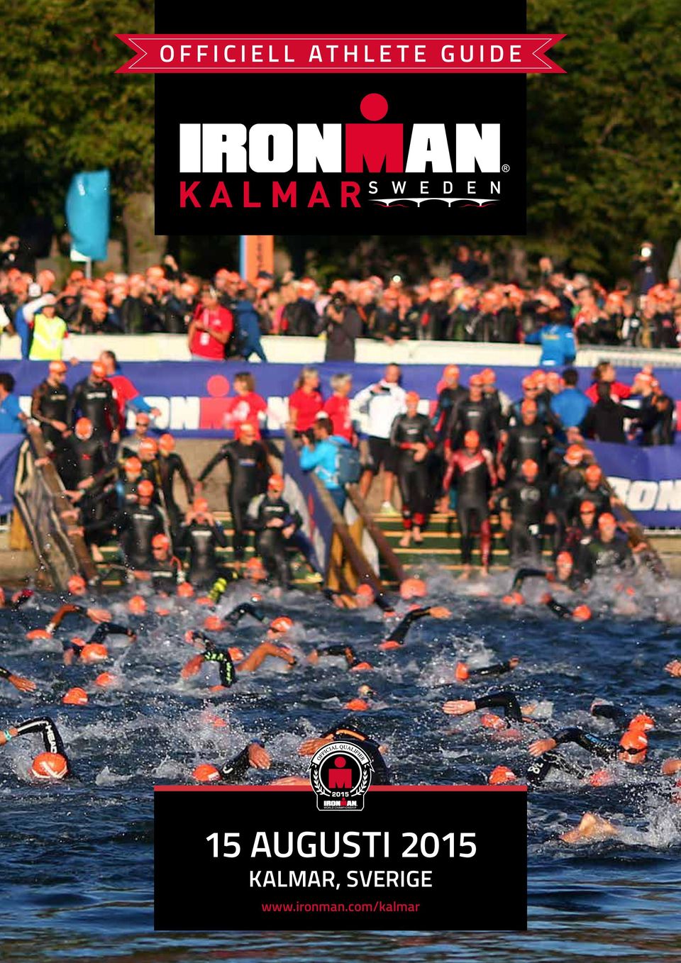 AUGUSTI 2015 KALMAR, SVERIGE www.ironman.