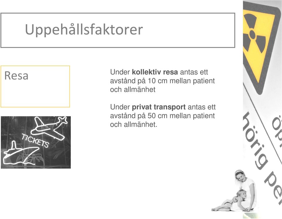 och allmänhet Under privat transport antas