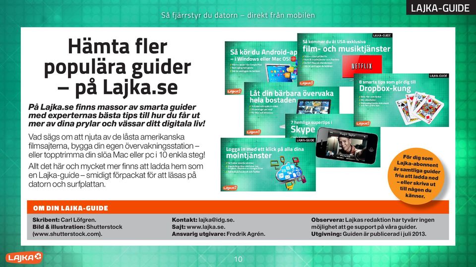 Allt det här och mycket mer finns att ladda hem som en Lajka-guide smidigt förpackat för att läsas på datorn och surfplattan.