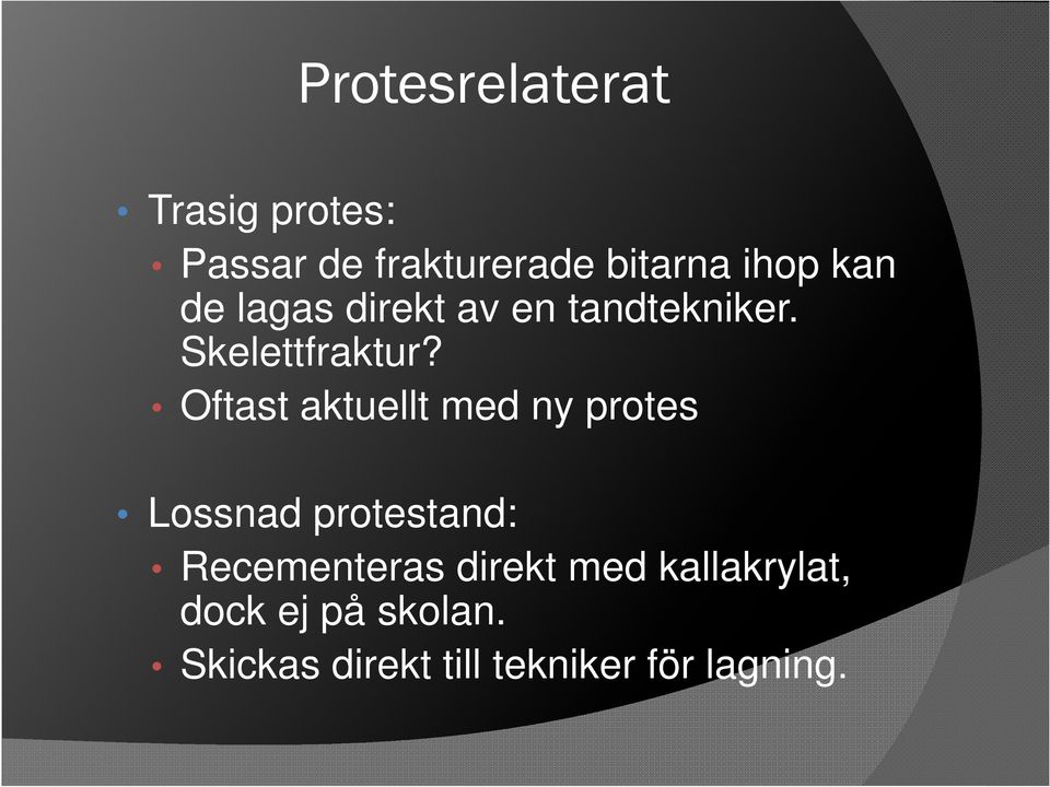 Oftast aktuellt med ny protes Lossnad protestand: Recementeras