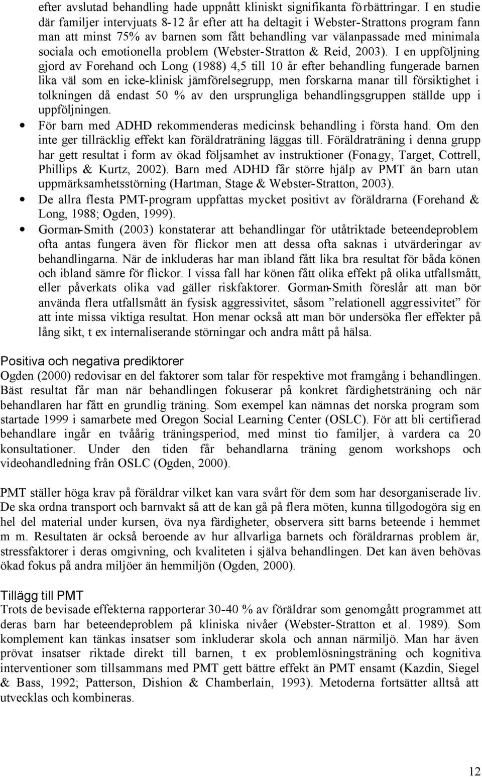 emotionella problem (Webster-Stratton & Reid, 2003).