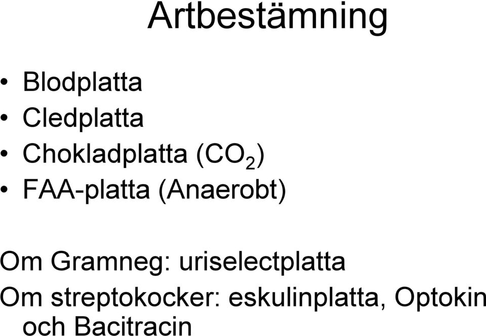 (Anaerobt) Om Gramneg: uriselectplatta