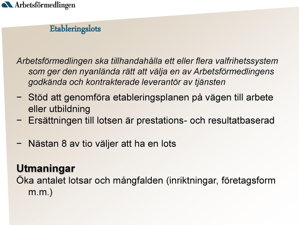 etableringsplanen på vägen till arbete eller utbildning Ersättningen till lotsen är prestations- och