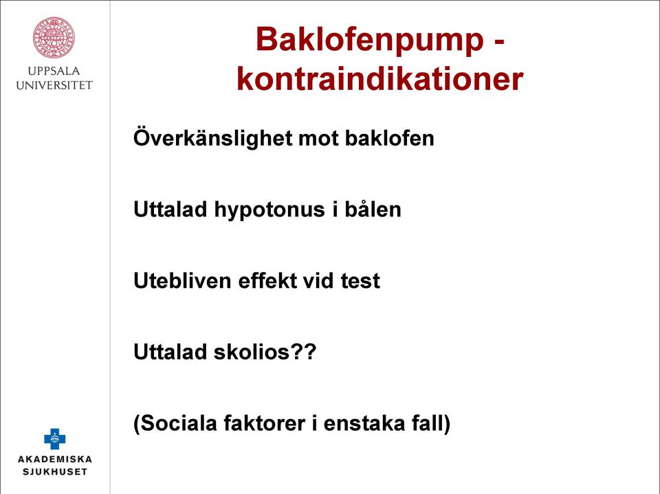 hypotonus i bålen Utebliven effekt vid