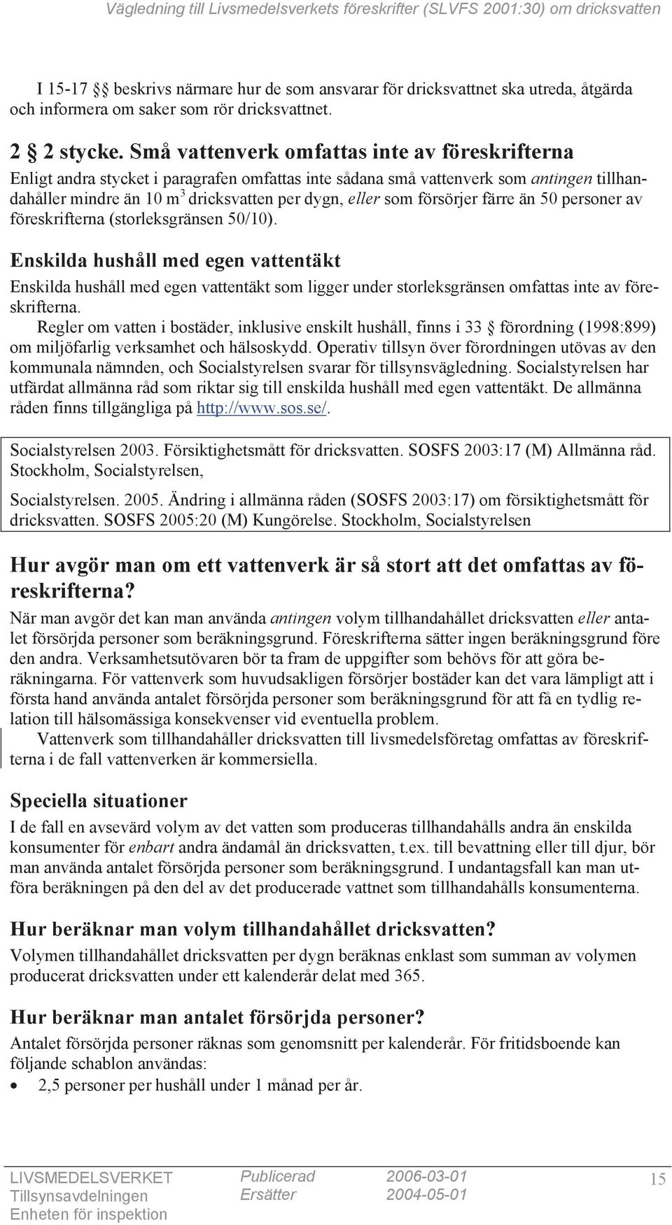 försörjer färre än 50 personer av föreskrifterna (storleksgränsen 50/10).
