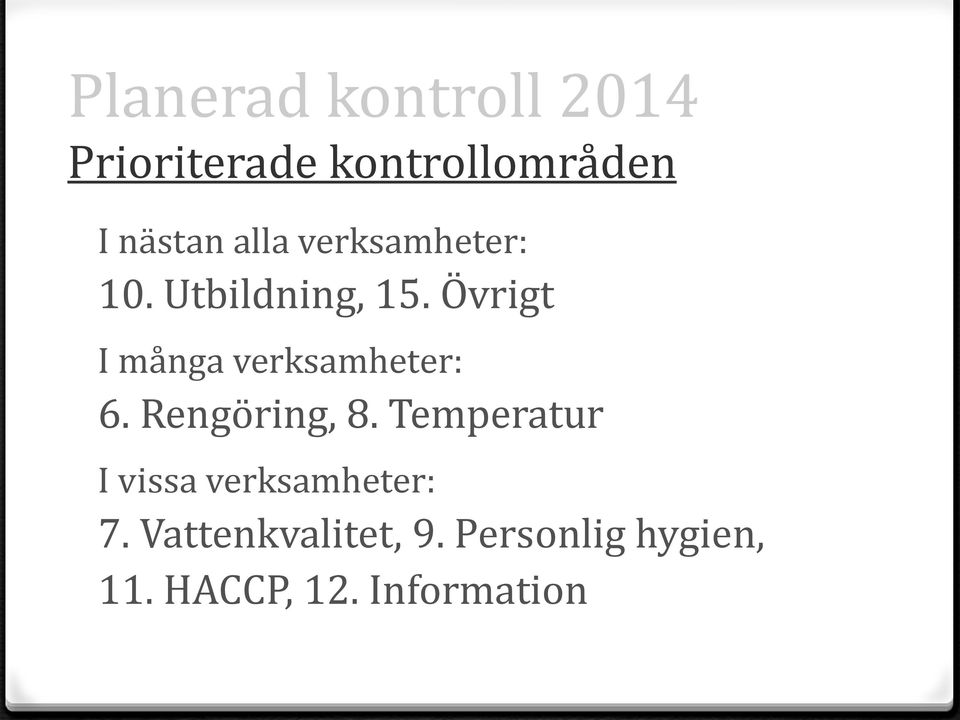 Övrigt I många verksamheter: 6. Rengöring, 8.