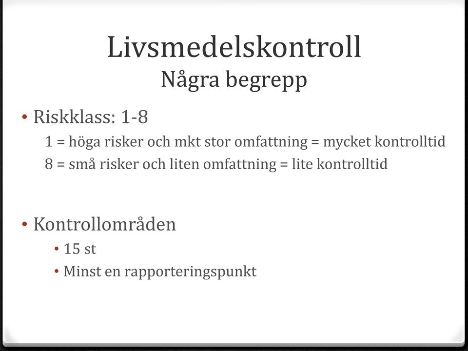 kontrolltid 8 = små risker och liten omfattning =