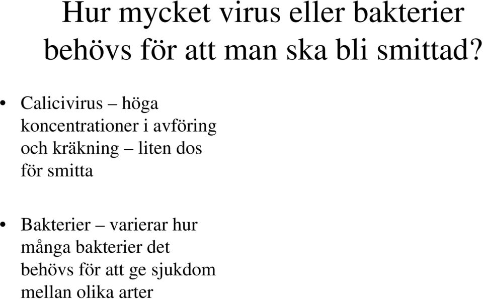 Calicivirus höga koncentrationer i avföring och kräkning