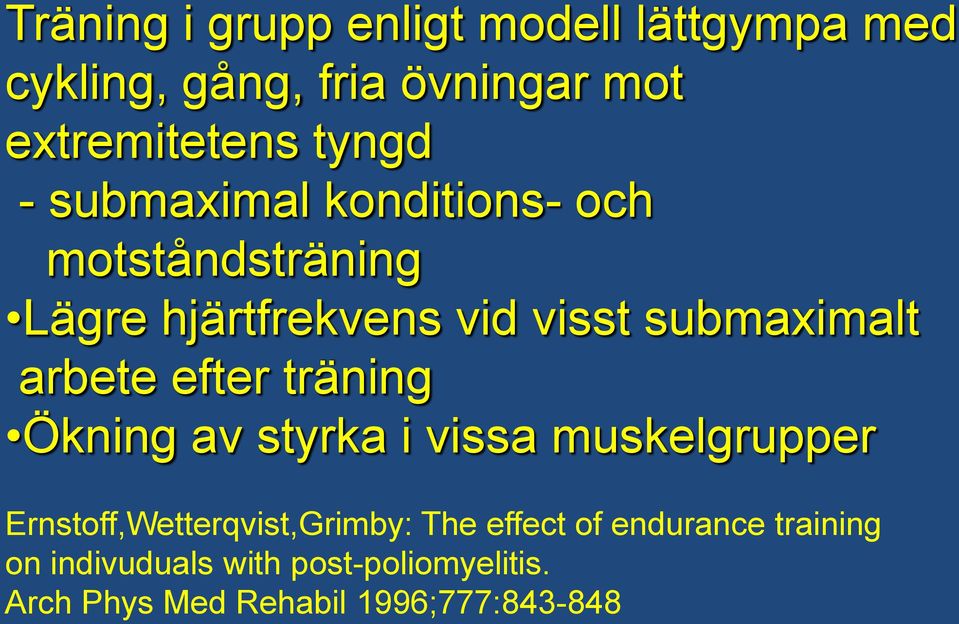 efter träning Ökning av styrka i vissa muskelgrupper Ernstoff,Wetterqvist,Grimby: The effect of