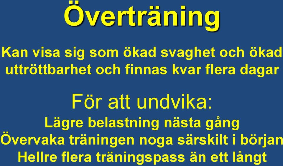 undvika: Lägre belastning nästa gång Övervaka